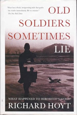 Image du vendeur pour Old Soldiers Sometimes Lie: What happened to Hirohito's Gold? mis en vente par Goulds Book Arcade, Sydney