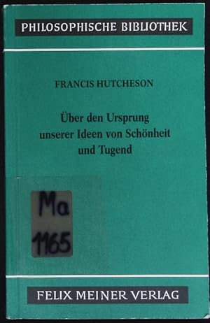 Bild des Verkufers fr Eine Untersuchung ber den Ursprung unserer Vorstellungen von Schnheit und Tugend. ber moralisch Gutes und Schlechtes. zum Verkauf von Antiquariat Bookfarm