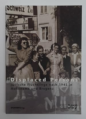 Bild des Verkufers fr Displaced Persons. Jdische Flchtlinge nach 1945 in Hohenems und Bregenz. Mit Abb. zum Verkauf von Der Buchfreund