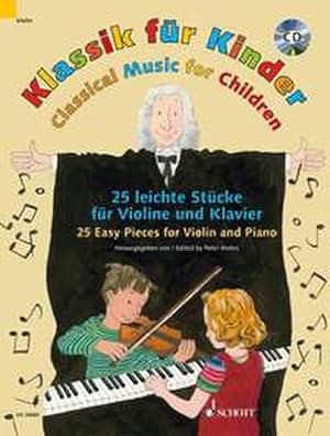 Bild des Verkufers fr SCHOTT CLASSICAL MUSIC FOR CHILDREN - VIOLIN AND PIANO Klassische Noten Streichinstrumente Violine : 25 leichte Stcke zum Verkauf von AHA-BUCH