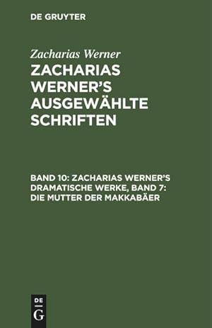 Bild des Verkufers fr Zacharias Werners dramatische Werke, Band 7: Die Mutter der Makkaber zum Verkauf von AHA-BUCH GmbH