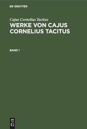 Bild des Verkufers fr Cajus Cornelius Tacitus: Werke von Cajus Cornelius Tacitus. Band 1 zum Verkauf von AHA-BUCH GmbH