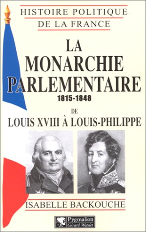 Bild des Verkufers fr La monarchie parlementaire 1815-1848 de Louis XVIII  Louis-Philippe zum Verkauf von Libreria Studio Bosazzi