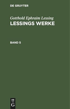 Bild des Verkufers fr Gotthold Ephraim Lessing: Lessings Werke. Band 5 zum Verkauf von AHA-BUCH GmbH
