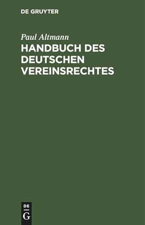 Bild des Verkufers fr Handbuch des deutschen Vereinsrechtes : Zugleich ein Beitrag zu der Lehre von den juristischen Personen. Zum praktischen Gebrauch fr Justiz- und Verwaltungsbeamte sowie fr Vorstnde und Mitglieder von Vereinen, unter Bercksichtigung der Gerichts- und Verwaltungspraxis zum Verkauf von AHA-BUCH GmbH