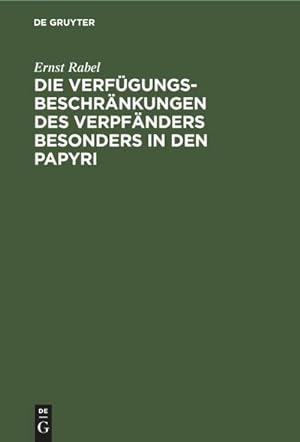Bild des Verkufers fr Die Verfgungsbeschrnkungen des Verpfnders besonders in den Papyri : Mit einem Anhang: Eine unverffentlichte Basler Papyrusurkunde zum Verkauf von AHA-BUCH GmbH