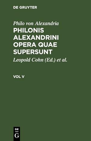 Bild des Verkufers fr Philo von Alexandria: Philonis Alexandrini opera quae supersunt. Vol V zum Verkauf von AHA-BUCH GmbH