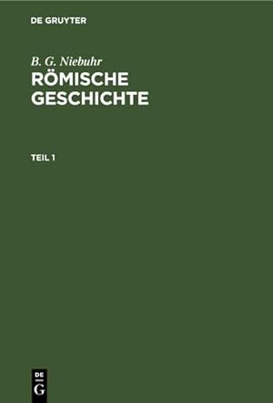 Bild des Verkufers fr B. G. Niebuhr: Rmische Geschichte. Teil 1 zum Verkauf von AHA-BUCH GmbH