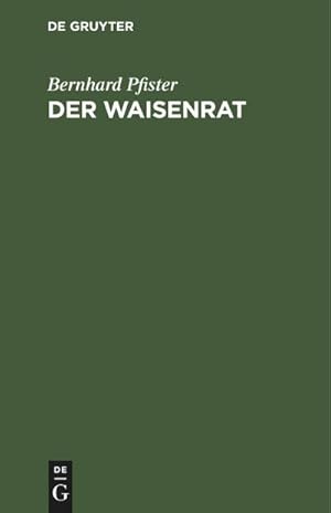 Bild des Verkufers fr Der Waisenrat : Ein Fhrer und Ratgeber fr die bayerischen Waisenrte zum Verkauf von AHA-BUCH GmbH