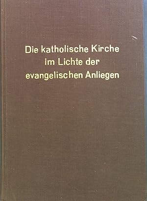 Bild des Verkufers fr Die katholische Kirche im Lichte der evangelischen Anliegen : Ein katholisches Buch fr Christen aller Konfessionen. zum Verkauf von books4less (Versandantiquariat Petra Gros GmbH & Co. KG)