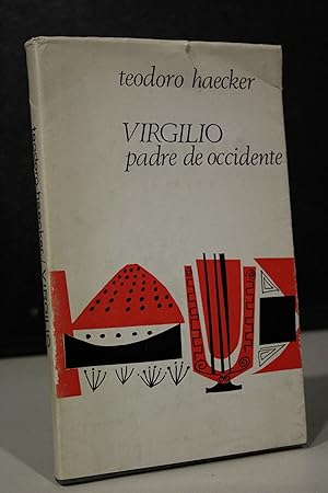 Virgilio. Padre de Occidente.- Haecker, Teodoro.