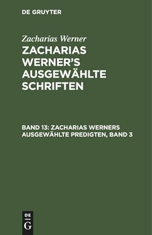 Bild des Verkufers fr Zacharias Werners ausgewhlte Predigten, Band 3 zum Verkauf von AHA-BUCH GmbH