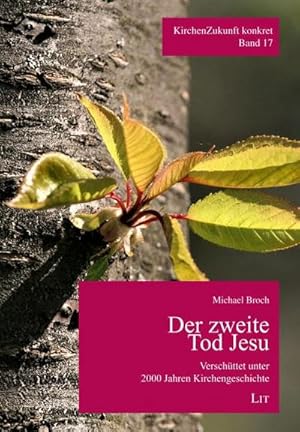 Imagen del vendedor de Der zweite Tod Jesu : Verschttet unter 2000 Jahren Kirchengeschichte a la venta por AHA-BUCH GmbH