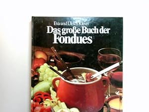Seller image for Das groe Buch der Fondues : Rat u. Rezepte fr alle Fondues d. Welt. for sale by Antiquariat Buchhandel Daniel Viertel