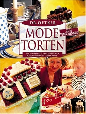Seller image for Dr. Oetker Mode-Torten zum Verschenken : Hochzeitstorte, Siegertreppchen, Maulwurfshgel, Lotto-Torte . for sale by Antiquariat Buchhandel Daniel Viertel