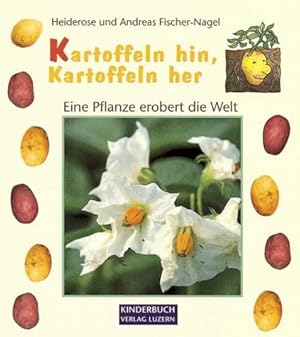 Bild des Verkufers fr Kartoffeln hin, Kartoffeln her : eine Pflanze erobert die Welt. zum Verkauf von Antiquariat Buchhandel Daniel Viertel