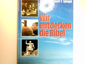 Seller image for Wir entdecken die Bibel : ihre Menschen, ihre Umwelt, ihre Botschaft. for sale by Antiquariat Buchhandel Daniel Viertel