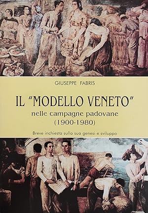 IL "MODELLO VENETO". NELLE CAMPAGNE PADOVANE (1900 - 1980). BREVE INCHIESTA SULLA SUA GENESI E SV...