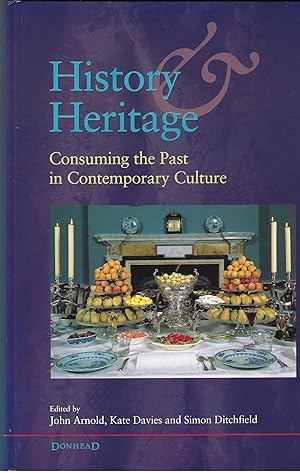 History and Heritage: Consuming the Past in Contemporary Culture: Illustrated Edition