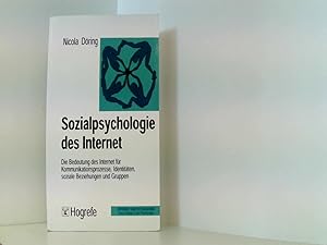 Sozialpsychologie des Internet: Die Bedeutung des Internet für Kommunikationsprozesse, Identitäte...