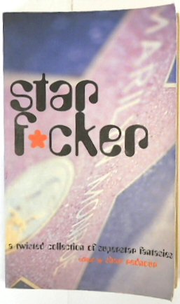 Image du vendeur pour Star F*cker: A Twisted Collection of Superstar Fantasies mis en vente par PsychoBabel & Skoob Books