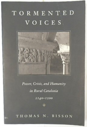 Bild des Verkufers fr Tormented Voices: Power, Crisis, Humanity in Rural Catalonia 1140-1200 zum Verkauf von PsychoBabel & Skoob Books