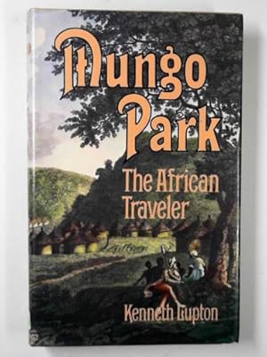 Bild des Verkufers fr Mungo Park the African traveler zum Verkauf von Cotswold Internet Books