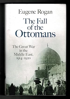 Immagine del venditore per The Fall of the Ottomans. The Great War in the Middle East, 1914-1920 venduto da OJ-BOOKS    ABA / PBFA