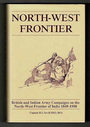 Image du vendeur pour North-West Frontier. British and Indian Army Campaigns on the North-West Frontier of India 1849-1908 mis en vente par OJ-BOOKS    ABA / PBFA