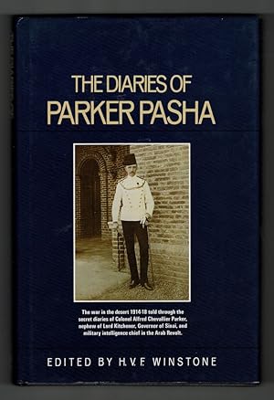 The Diaries of Parker Pasha The war in the desert 1914-18 told through the secret diaries of Colo...