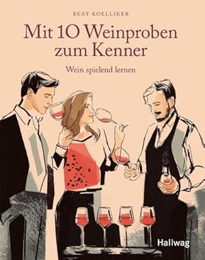 Imagen del vendedor de Mit 10 Weinproben zum Kenner: Wein spielend lernen (Hallwag Allgemeine Einfhrungen) a la venta por Wegmann1855