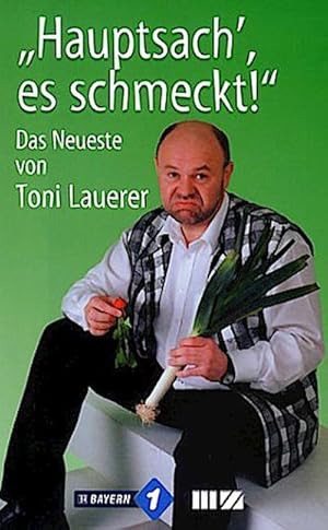Bild des Verkufers fr Hauptsach', es schmeckt!: Das Neueste von Toni Lauerer zum Verkauf von Wegmann1855