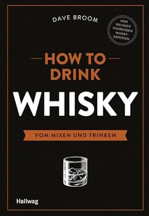 Imagen del vendedor de How to Drink Whisky: Vom Mixen und Trinken (Hallwag Allgemeine Einfhrungen) a la venta por Wegmann1855