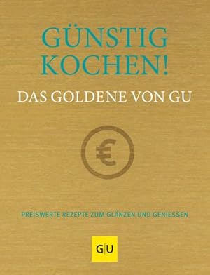 Imagen del vendedor de Gnstig kochen! Das Goldene von GU: Preiswerte Rezepte zum Glnzen und Genieen (GU Grundkochbcher) a la venta por Wegmann1855