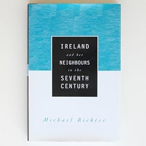 Ireland and her Neighbours in the Seventh Century