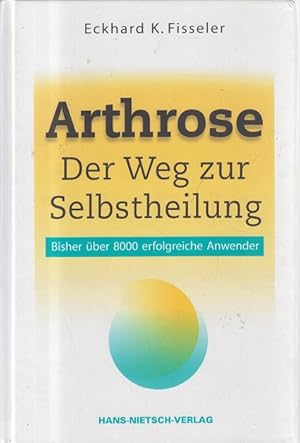 Arthrose : der Weg zur Selbstheilung Mit Beitr. von Norbert Messing und Günter A. Ulmer