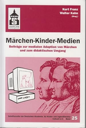 Märchen - Kinder - Medien : Beiträge zur medialen Adaption von Märchen und zum didaktischen Umgan...
