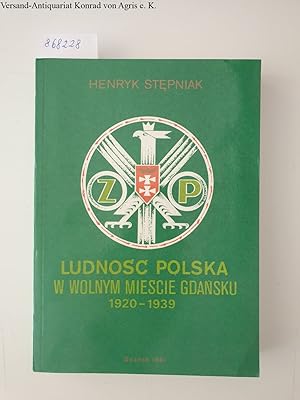 Seller image for Ludnosc Polska w Wolnym Miescie Gdansku (1920-1939) : Die Polnische Bevlkerung in der Freien Stadt danzig (1920-1939) : for sale by Versand-Antiquariat Konrad von Agris e.K.