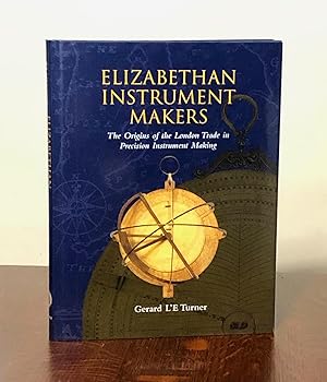 Image du vendeur pour Elizabethan Instrument Makers: The Origins of the London Trade in Precision Instrument Making mis en vente par Moroccobound Fine Books, IOBA