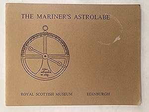 Seller image for The mariner's astrolabe : [catalogue of] an exhibition at the Royal Scottish Museum, Edinburgh, 19th August to 29th September 1972 for sale by Joseph Burridge Books