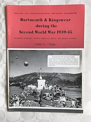 Dartmouth & Kingswear during the Second World War 1939-45. Home Guard,ARP,WVS,First Aid Posts,Air...