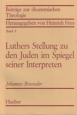 Seller image for Luthers Stellung zu den Juden im Spiegel seiner Interpreten (Beitrge zur kumenischen Theologie Band 8) for sale by Paderbuch e.Kfm. Inh. Ralf R. Eichmann