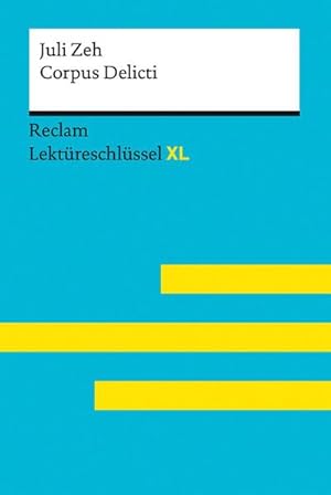 Seller image for Corpus Delicti von Juli Zeh: Lektreschlssel mit Inhaltsangabe, Interpretation, Prfungsaufgaben mit Lsungen, Lernglossar. (Reclam Lektreschlssel XL) for sale by Wegmann1855