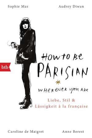 Bild des Verkufers fr How To Be Parisian wherever you are zum Verkauf von Wegmann1855