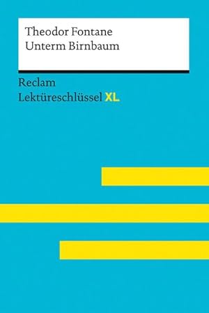 Seller image for Unterm Birnbaum von Theodor Fontane: Lektreschlssel mit Inhaltsangabe, Interpretation, Prfungsaufgaben mit Lsungen, Lernglossar (Lektreschlssel XL) for sale by Wegmann1855