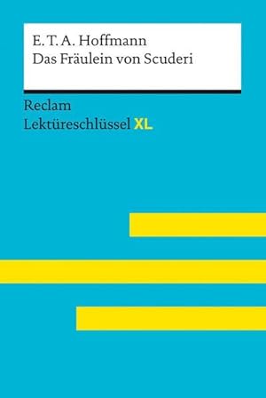 Seller image for Das Frulein von Scuderi von E.T.A. Hoffmann: Lektreschlssel mit Inhaltsangabe, Interpretation, Prfungsaufgaben mit Lsungen, Lernglossar. (Reclam Lektreschlssel XL) for sale by Wegmann1855