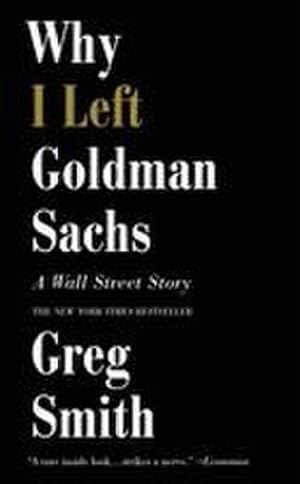 Seller image for Why I Left Goldman Sachs for sale by Wegmann1855