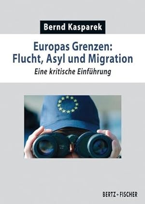 Bild des Verkufers fr Europas Grenzen: Flucht, Asyl und Migration zum Verkauf von Wegmann1855