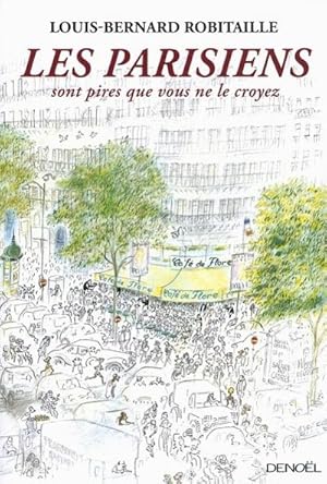 Image du vendeur pour Les Parisiens sont pires que vous ne le croyez mis en vente par Wegmann1855
