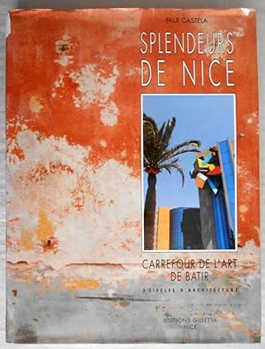 Image du vendeur pour Splendeurs de Nice, Carrefour de l'Art de Batir - 3 Siecles d'Architecture mis en vente par Andreas Schller